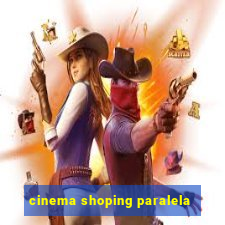 cinema shoping paralela